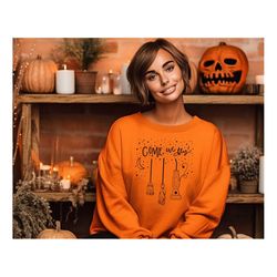 come we fly witch sweatshirt, funny halloween witch hoodie, witch sweater, hocus pocus sweat, spooky witchy clothing, ha