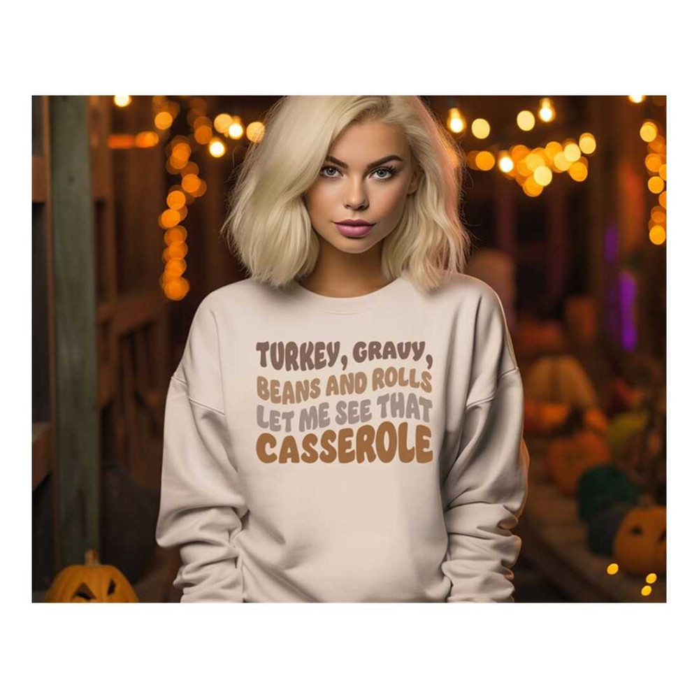 MR-71020231459-turkey-gravy-beans-and-rolls-let-me-see-that-casserole-sweatshirt-gift-for-thanksgiving-dinner-family-thanksgiving-hoodie-turkey-day-sweat.jpg