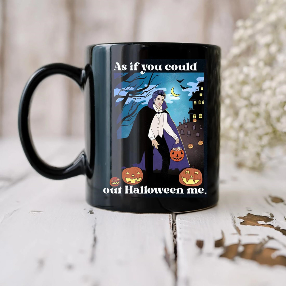 As If You Could Out Halloween Mug, Out Halloween Me Mug, Happy Halloween Mug, Halloween Costume, Gift For Halloween - 2.jpg