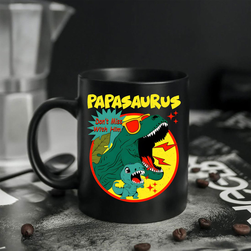Dinosaurs Papasaurus Don’t Mess With Him Art Mug, Don't Mess With Mamasaurus You'll Get Jurasskicked Mug - 1.jpg
