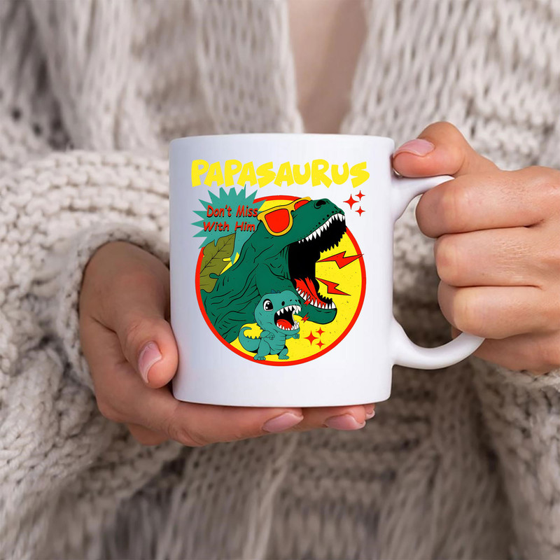 Dinosaurs Papasaurus Don’t Mess With Him Art Mug, Don't Mess With Mamasaurus You'll Get Jurasskicked Mug - 10.jpg
