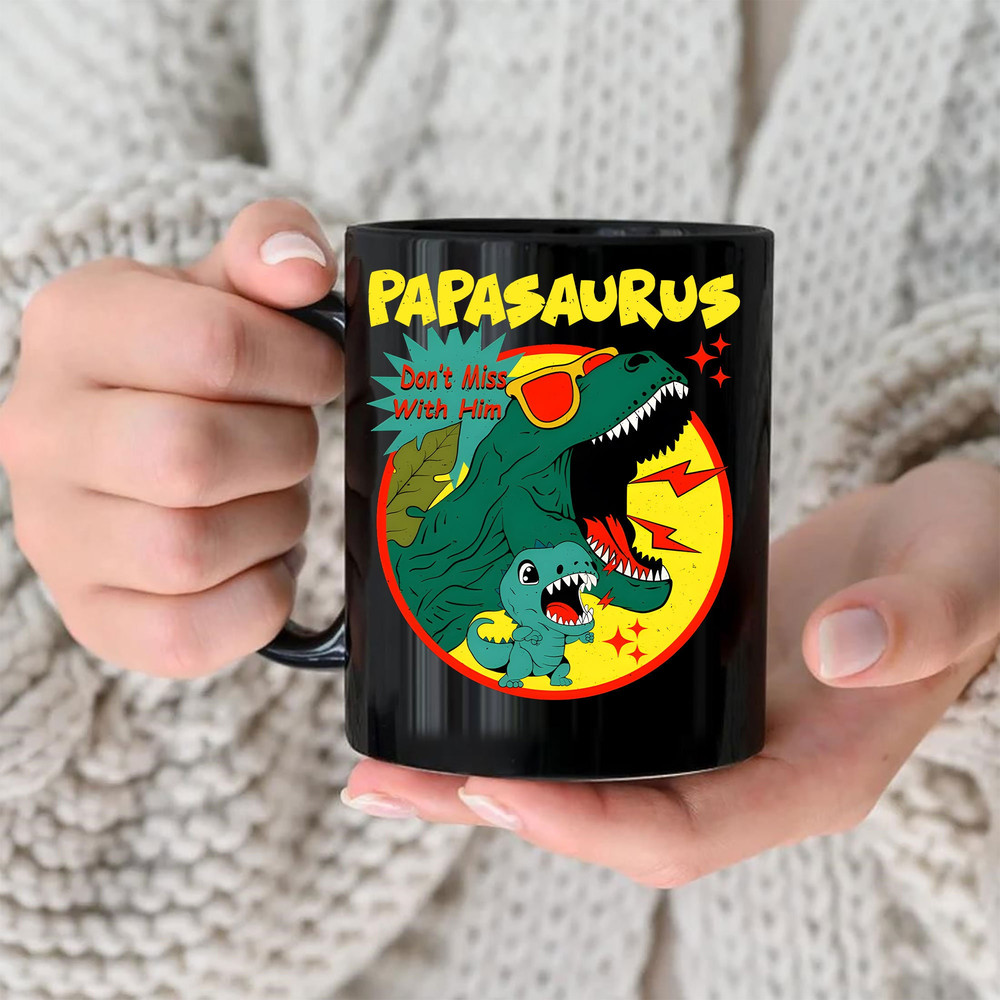 Dinosaurs Papasaurus Don’t Mess With Him Art Mug, Don't Mess With Mamasaurus You'll Get Jurasskicked Mug - 2.jpg