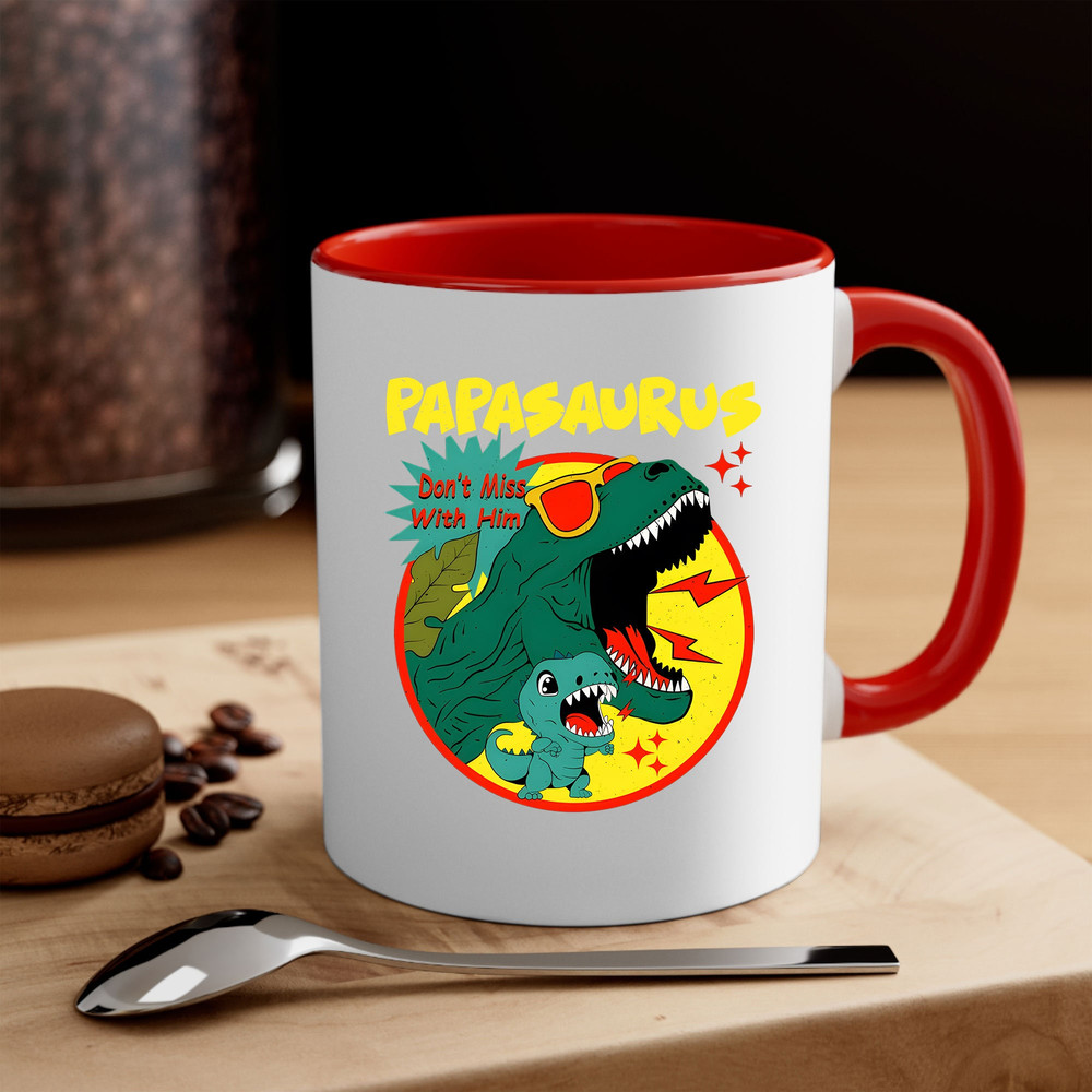 Dinosaurs Papasaurus Don’t Mess With Him Art Mug, Don't Mess With Mamasaurus You'll Get Jurasskicked Mug - 4.jpg