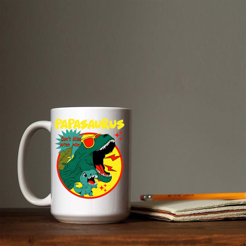 Dinosaurs Papasaurus Don’t Mess With Him Art Mug, Don't Mess With Mamasaurus You'll Get Jurasskicked Mug - 9.jpg
