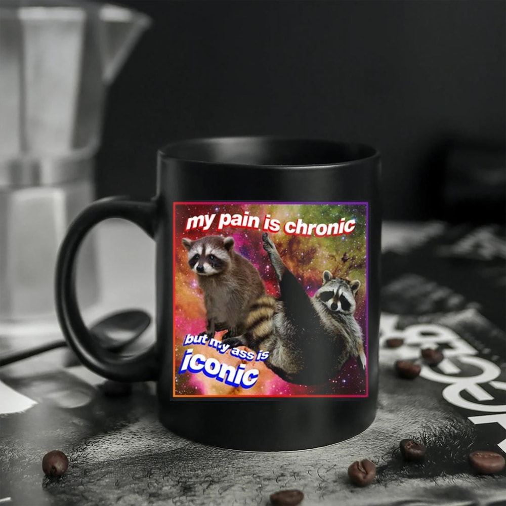 My Pain Is Chronic, But My Ass Is Iconic Mug, Opossums Lover Mug, Possums Mug, Sad Opossums Meme, Eat Trash Possum Mug, Raccoon Tanuki - 1.jpg
