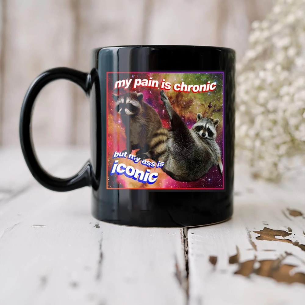 My Pain Is Chronic, But My Ass Is Iconic Mug, Opossums Lover Mug, Possums Mug, Sad Opossums Meme, Eat Trash Possum Mug, Raccoon Tanuki - 2.jpg
