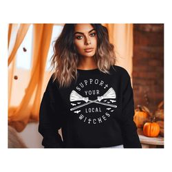 support local witches halloween sweatshirt, witch halloween top, spooky halloween witches hoodie, halloween top women gi