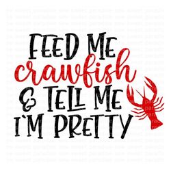 Crawfish SVG, Crawfish Boil SVG, Feed Me Crawfish SVG, Digital Download, Cut File, Sublimation, Clip Art (includes svg/p