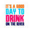 MR-7102023144443-summer-svg-its-a-good-day-to-drink-on-the-river-svg-image-1.jpg