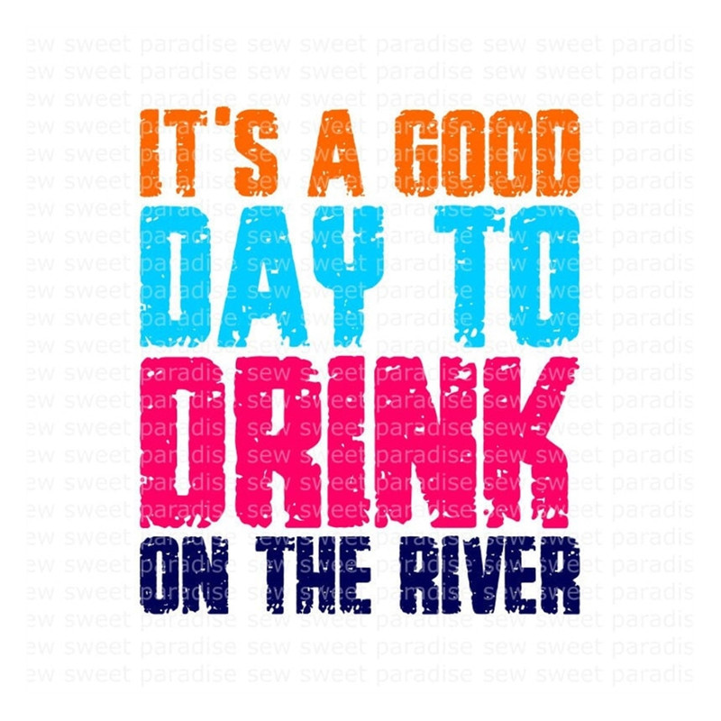 MR-7102023144443-summer-svg-its-a-good-day-to-drink-on-the-river-svg-image-1.jpg