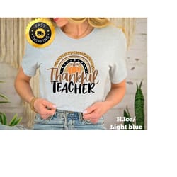 rainbow thankful teacher shirt, thanksgiving teacher gift, thankful pumpkin vacation shirt, family thanksgiving shirt, p