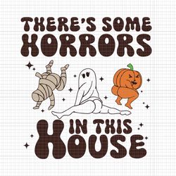 there's some horrors in this house svg, funny ghost svg, ghost halloween svg, halloween svg, ghost pumpkin halloween svg