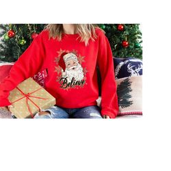 christmas believe sweatshirt, santa believe sweater, vintage santa claus sweatshirt, retro xmas hoodie, christmas gift