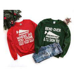 matching couple christmas sweatshirts, where do you think you're gonna put a tree that big shirt, funny xmas couples shi