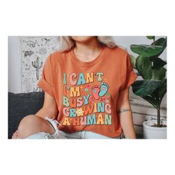 i can't i'm busy growing a human shirt, pregnancy comfort colors shirt, gift for new mom t-shirt, retro pregnant women t