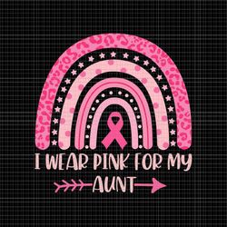 i wear pink for my aunt svg, breast cancer pink rainbow leopard svg, aunt breast cancer pink svg, aunt october svg