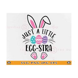 just a little egg-stra svg, funny easter kids shirt svg, easter bunny svg, girls easter gifts, baby easter, cut files fo