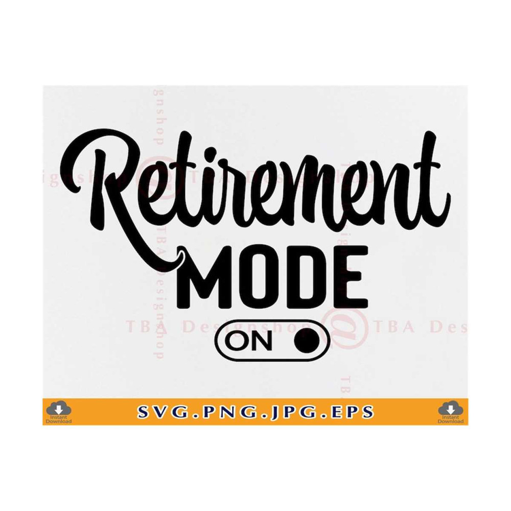 MR-7102023233445-retirement-mode-on-svg-retirement-gifts-svg-retired-svg-image-1.jpg