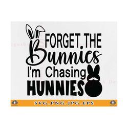 forget the bunnies i'm chasing hunnies svg, kid easter shirt svg, funny easter bunny svg, boy easter gift svg,cut files
