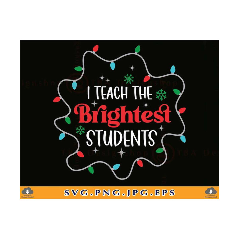 MR-7102023233954-i-teach-the-brightest-students-svg-christmas-teacher-svg-image-1.jpg