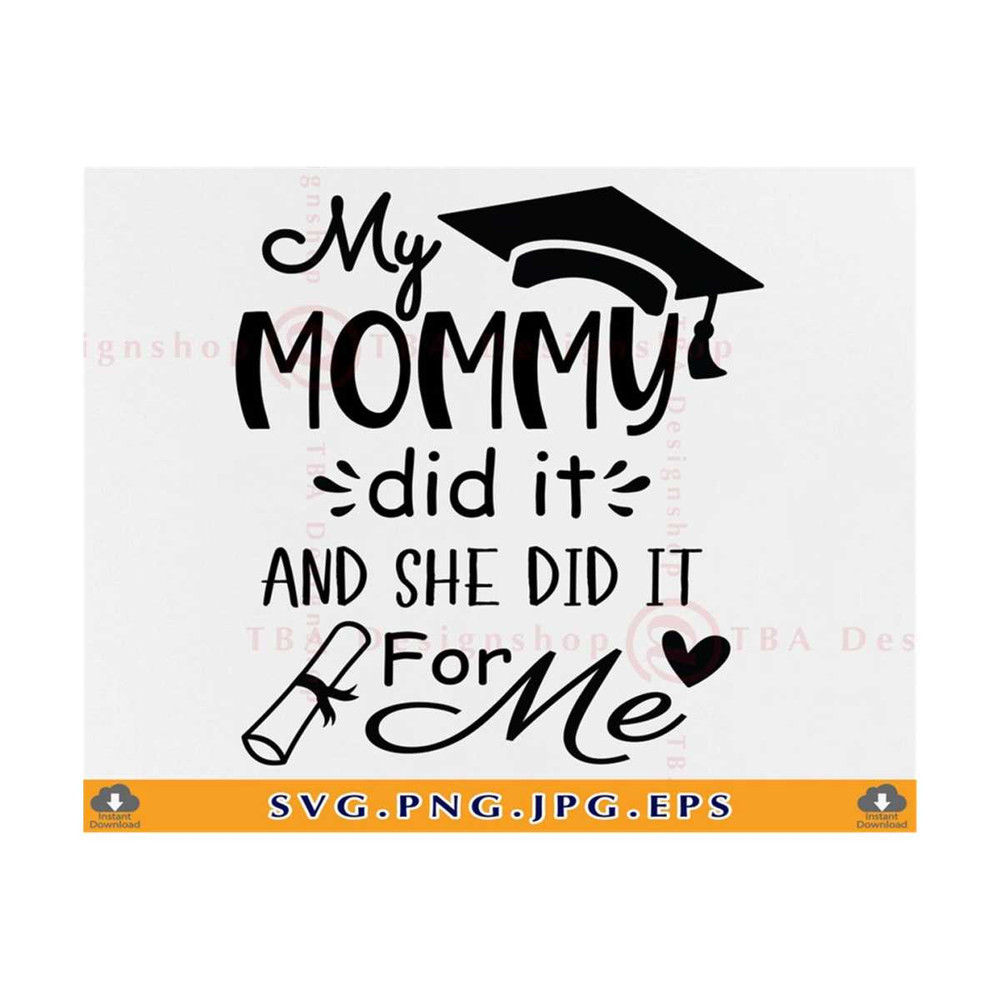 MR-710202323578-my-mommy-did-it-and-she-did-it-for-me-svg-mom-graduation-svg-image-1.jpg