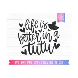 life is better in a tutu svg ballet cut file cricut, silhouette, hand lettered, ballerina saying, ballet png sublimation