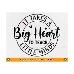 teacher svg, it takes a big heart to teach little minds svg, teacher gift svg, teacher shirt, teacher saying svg, files