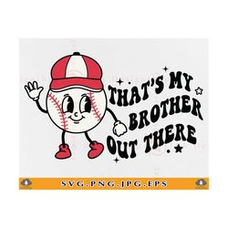 baseball brother svg, that's my brother out there svg, funny baseball shirt svg, baseball gifts svg, sports, cut files f