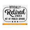 MR-81020230147-officially-retired-2023-not-my-problem-anymore-svg-retirement-image-1.jpg