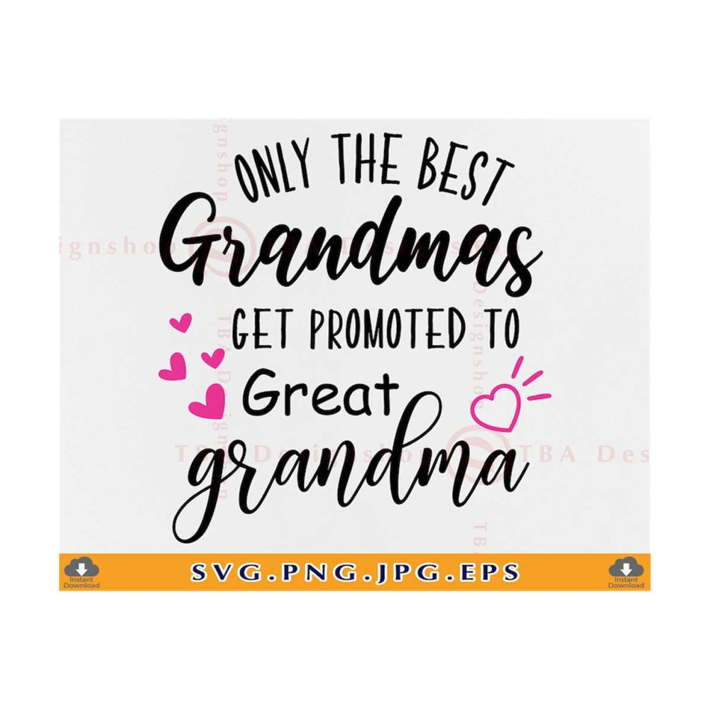 MR-81020230152-only-the-best-grandmas-get-promoted-to-great-grandma-svg-image-1.jpg