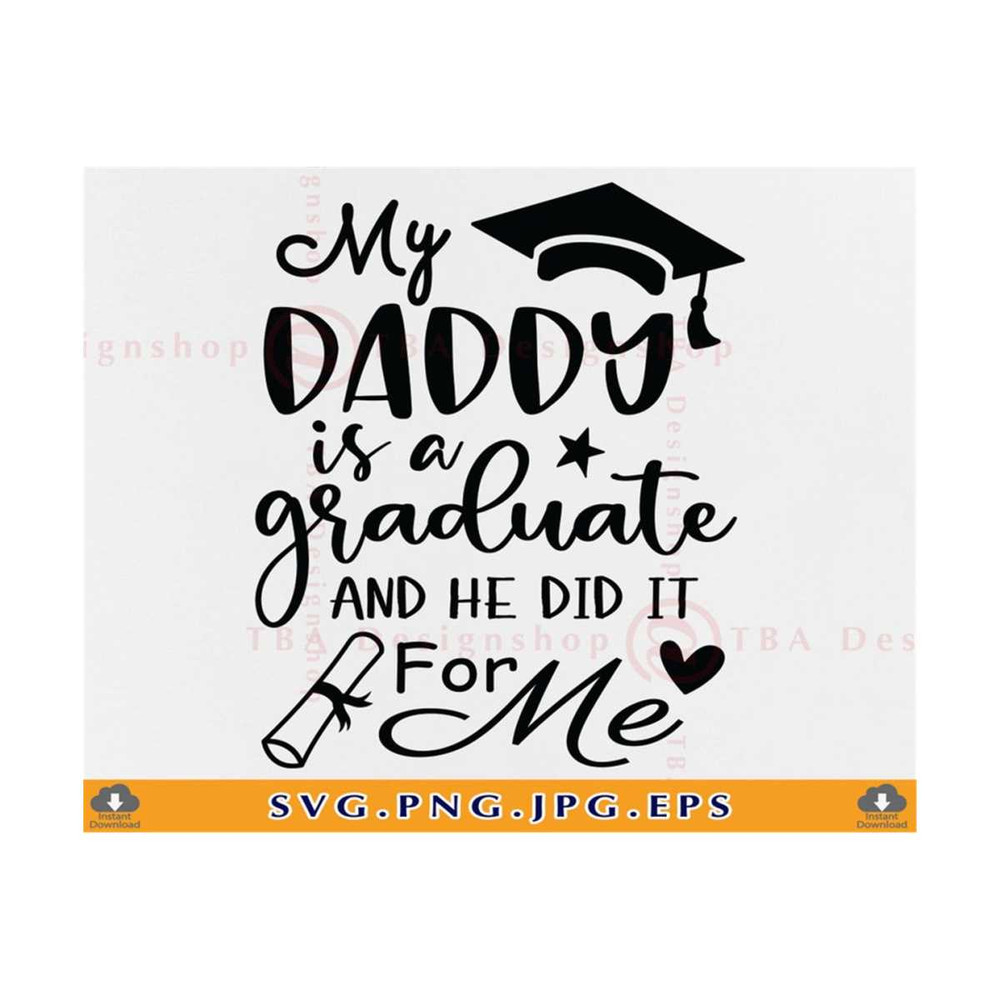 MR-810202301952-my-daddy-is-a-graduate-svg-and-he-did-it-for-me-graduation-image-1.jpg
