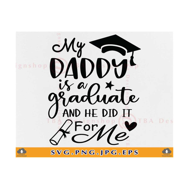 MR-810202301952-my-daddy-is-a-graduate-svg-and-he-did-it-for-me-graduation-image-1.jpg