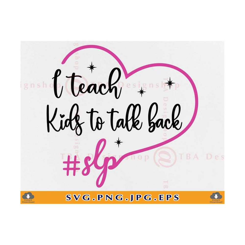 MR-810202302034-i-teach-kids-to-talk-back-slp-svg-speech-language-pathologist-image-1.jpg