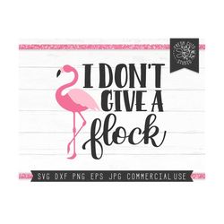 flamingo svg design for cricut, silhouette, instant download, flamingo cut file, i don't give a flock svg saying quote,