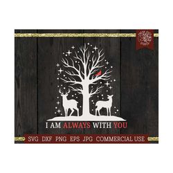 cardinal memorial svg i am always with you svg cut file, snowy deer tree, cardinal in tree, dad remembrance svg, grandfa