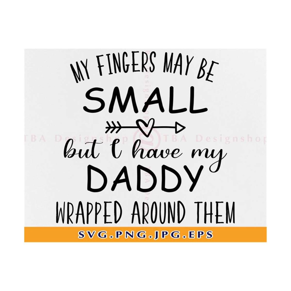 MR-810202303240-my-fingers-may-be-small-but-i-have-daddy-svg-baby-quotes-svg-image-1.jpg