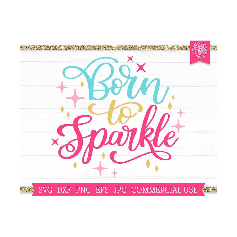 MR-810202303516-born-to-sparkle-svg-cute-girl-quote-cut-file-cricut-image-1.jpg