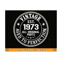 50th birthday svg, 50th birthday shirt svg, vintage 1973 svg, 50 birthday, 50th birthday gift, 50 years old, cut files f