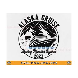 alaska cruise 2023 svg, alaska trip svg, cruise ship svg, family cruise shirts, alaska summer vacation, cruising, cut fi