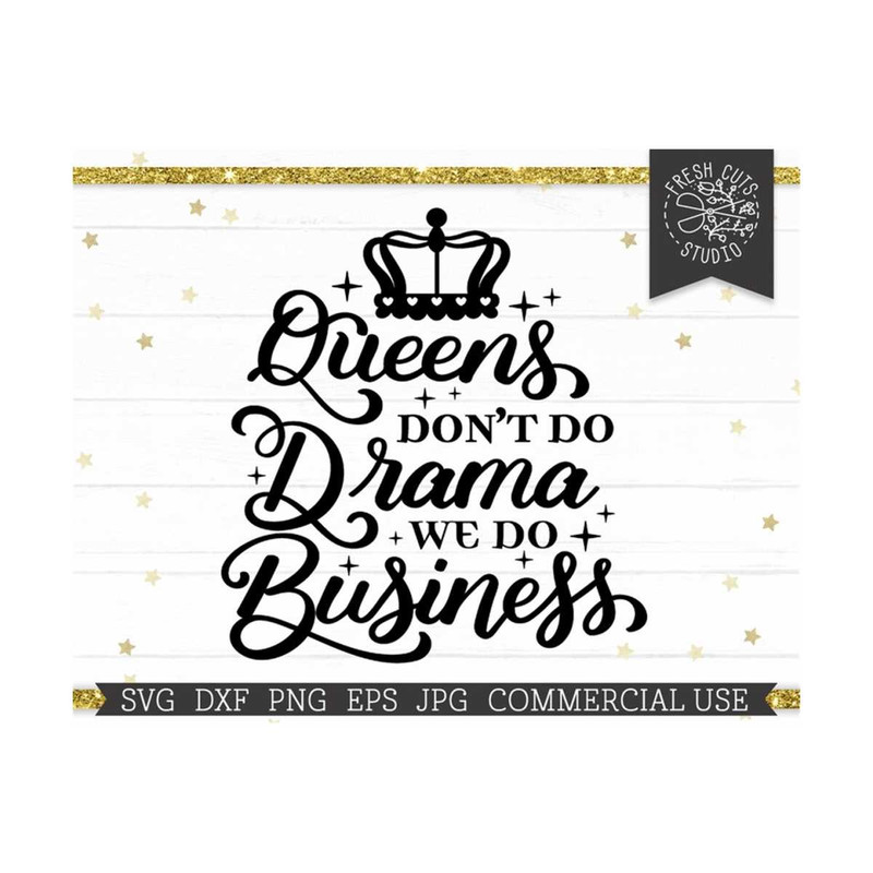MR-810202304452-queens-dont-do-drama-we-do-business-svg-mom-boss-image-1.jpg