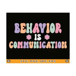 behavior is communication svg, special education teacher shirt svg, behavior analyst gift, sped teacher shirt,cut files
