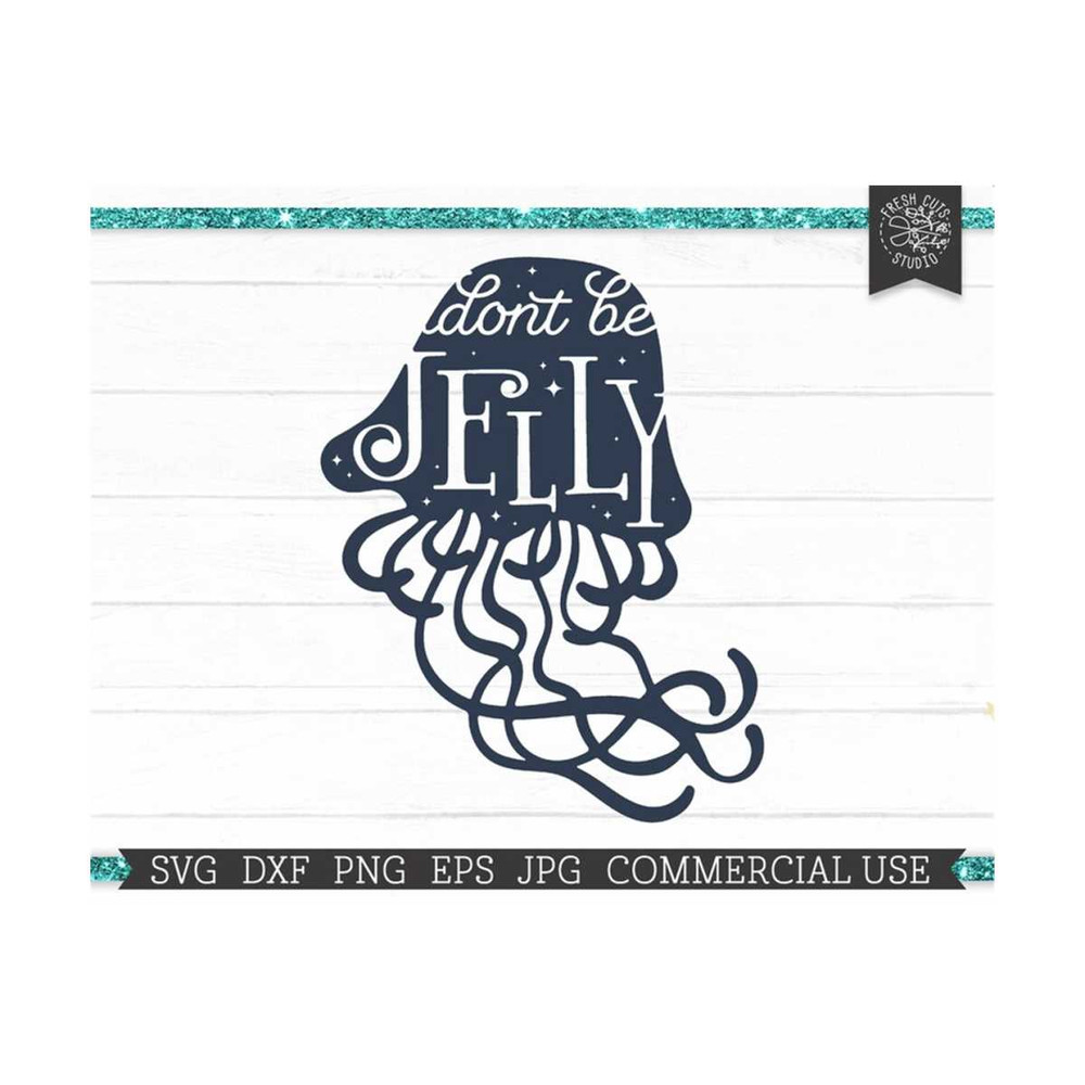 MR-810202305619-dont-be-jelly-svg-jellyfish-cut-file-for-cricut-funny-image-1.jpg