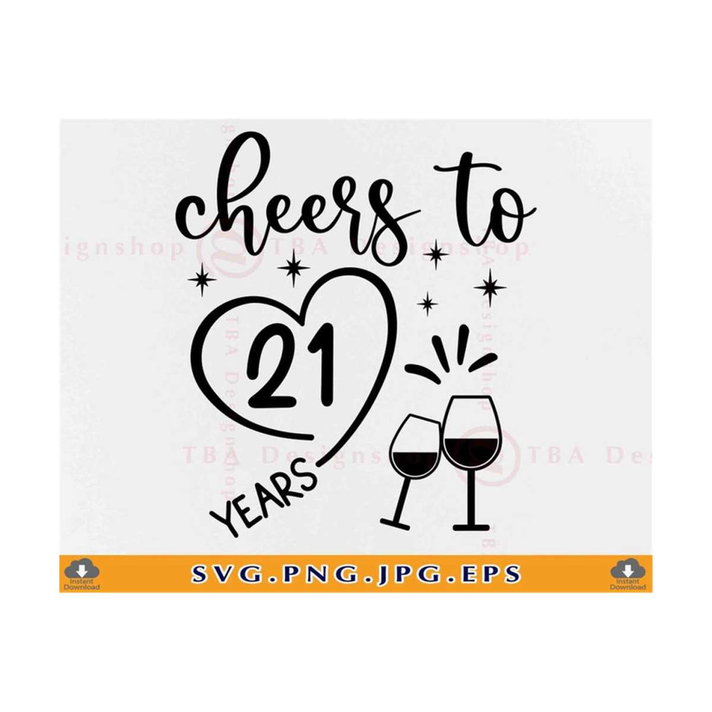 MR-810202305727-cheers-to-21-years-svg-21st-birthday-svg-birthday-svg-image-1.jpg