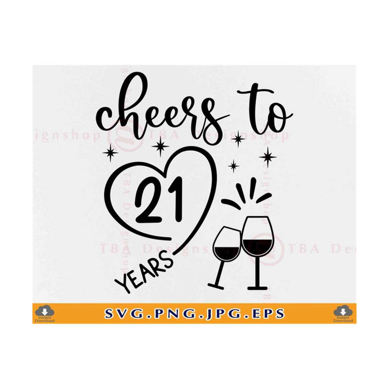 MR-810202305727-cheers-to-21-years-svg-21st-birthday-svg-birthday-svg-image-1.jpg