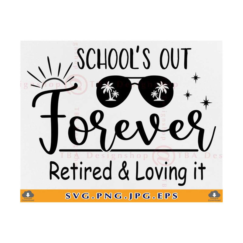 MR-81020231350-schools-out-forever-retired-and-loving-it-svg-retired-image-1.jpg