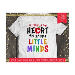 teacher quote svg it takes a big heart to shape little minds svg cut file, teaching school inspirational quote teacher s