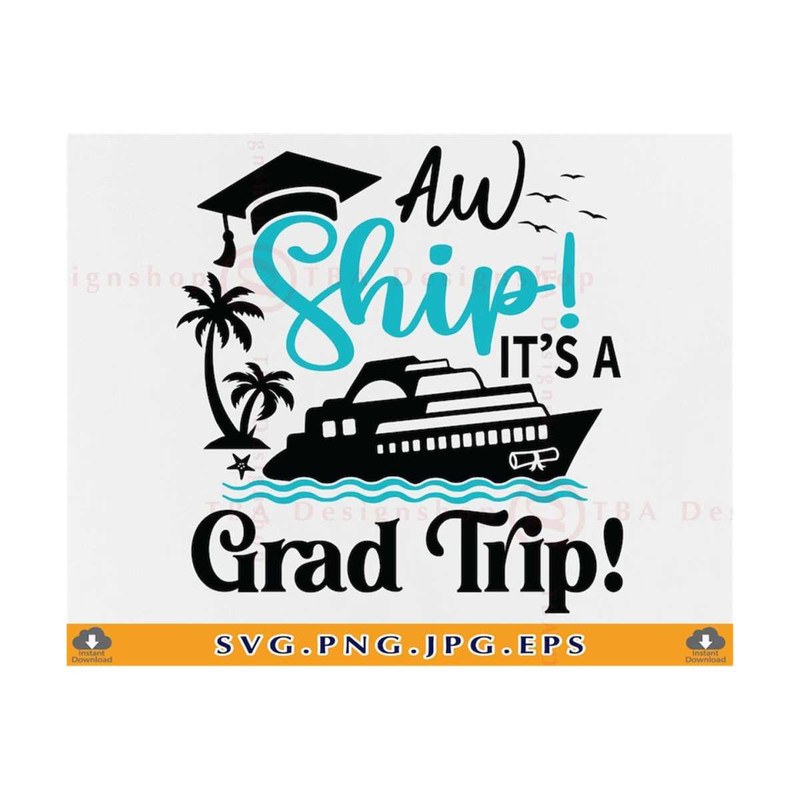 MR-810202312036-graduation-cruise-trip-svg-aw-ship-its-a-grad-trip-svg-image-1.jpg