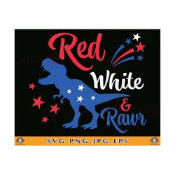 red white and rawr svg, 4th of july dinosaur svg, independence day, boy 4th of july shirt, kids patriotic shirt svg,file