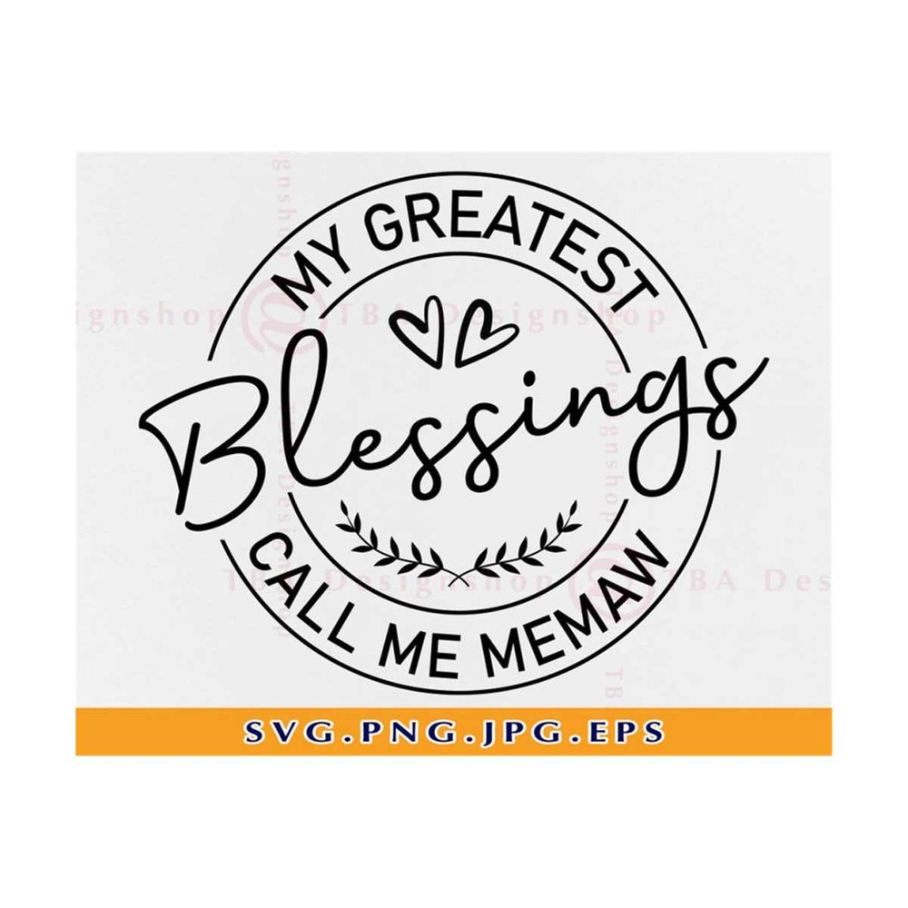 MR-810202313240-my-greatest-blessings-call-me-memaw-svg-memaw-svg-memaw-image-1.jpg