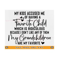 my kids accused me of having a favorite child svg, grandma gift svg, funny grandma shirt svg, quotes sayings, cut files